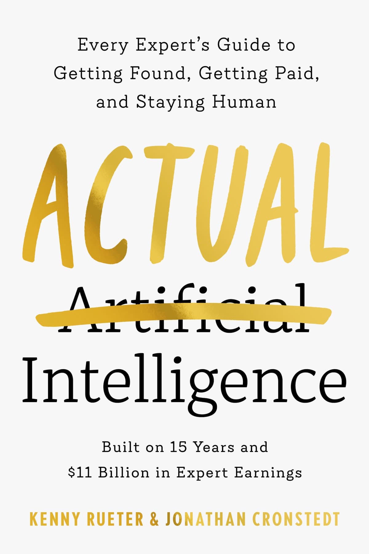 ACTUAL INTELLIGENCE: EVERY EXPERT'S GUIDE TO GETTING FOUND, GETTING PAID, AND STAYING HUMAN